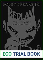 Bedlam: The Life and Mind of Earl Sedgwick