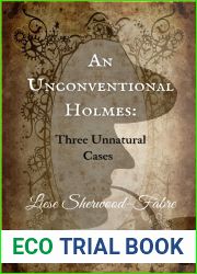 An Unconventional Holmes: Three Unnatural Cases
