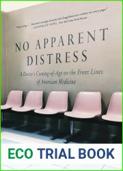 No Apparent Distress: A Doctor|s Coming of Age on the Front Lines of American Medicine