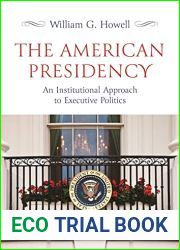 The American Presidency: An Institutional Approach to Executive Politics