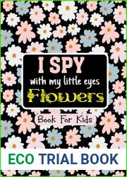 I Spy with My Little Eyes FLOWERS Book : Spy Flowers! A Fun way to introduce your kids with Beautiful Flowers, Nature and More. A Fun Activity , Word Learning and Guessing Game for Little Kids