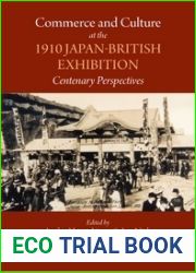 Commerce and Culture at the 1910 Japan-british Exhibition: Centenary Perspectives