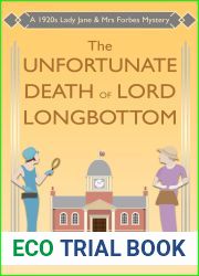 The Unfortunate Death of Lord Longbottom: A 1920s Lady Jane and Mrs Forbes Mystery (The Lady Jane and Mrs Forbes Mysteries Book 4)