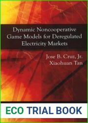 Dynamic Noncooperative Game Models for Deregulated Electricity Markets (Energy Policies, Politics and Prices Series)