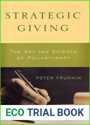 Strategic Giving: The Art and Science of Philanthropy