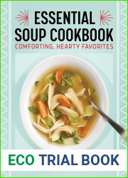 The Essential Soup Cookbook: Comforting, Hearty Favorites