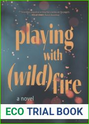 Playing with Wildfire: A Novel
