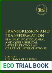 Transgression and Transformation: Feminist, Postcolonial and Queer Biblical Interpretation as Creative Interventions (The Library of Hebrew Bible Old Testament Studies)