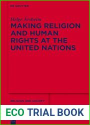Making Religion and Human Rights at the United Nations (Religion and Society Book 67)