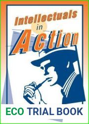Intellectuals in Action: The Origins of the New Left and Radical Liberalism, 1945-1970