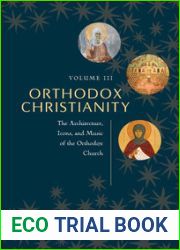 Orthodox Christianity Volume III: The Architecure, Icons and Music of the Orthodox Church