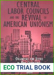 Central Labor Councils and the Revival of American Unionism:: Organizing for Justice in Our Communities