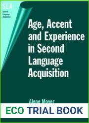 Age, Accent and Experience in Second Language Acquisition (Second Language Acquisition, 7)