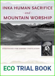 Inka Human Sacrifice and Mountain Worship: Strategies for Empire Unification