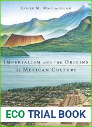 Imperialism and the Origins of Mexican Culture