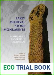 Early Medieval Stone Monuments: Materiality, Biography, Landscape (Boydell Studies in Medieval Art and Architecture, 6)