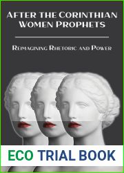 After the Corinthian Women Prophets: Reimagining Rhetoric and Power (Semeia Studies)) (Semeia Studies, 97)
