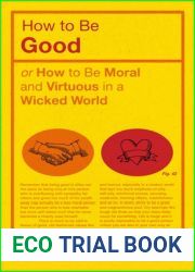 How to be Good: or How to Be Moral and Virtuous in a Wicked World