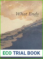 What Ends (Awp Award for the Novel)