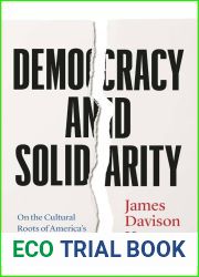 Democracy and Solidarity: On the Cultural Roots of America|s Political Crisis