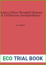 Justice Oliver Wendell Holmes and Utilitarian Jurisprudence