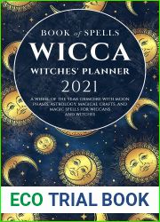 Wicca Book of Spells Witches| Planner 2021: A Wheel of the Year Grimoire with Moon Phases, Astrology, Magical Crafts, and Magic Spells for Wiccans and Witches (Wicca for Beginners Series)