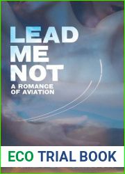 Lead Me Not: A Romance of Aviation