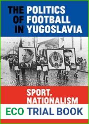 The Politics of Football in Yugoslavia: Sport, Nationalism and the State (20180330)