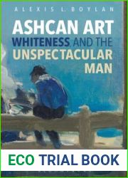 Ashcan Art, Whiteness, and the Unspectacular Man