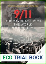 9 11: The Day That Shook The World: Tragedy, Heroism, and Resilience - Understanding 9 11|s Legacy (Pivotal Moments in Time)