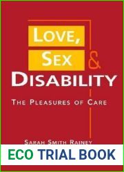 Love, Sex, and Disability: The Pleasures of Care (Disability in Society)