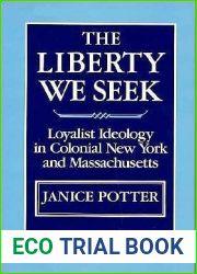 The Liberty We Seek: Loyalist Ideology in Colonial New York and Massachusetts