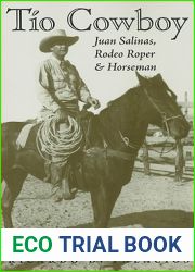 Tio Cowboy: Juan Salinas, Rodeo Roper and Horseman (Volume 5) (Fronteras Series, sponsored by Texas A and M International University)