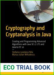 Cryptography and Cryptanalysis in Java: Creating and Programming Advanced Algorithms with Java SE 17 LTS and Jakarta EE 10