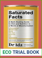 Saturated Facts: A Myth-Busting Guide to Diet and Nutrition in a World of Misinformation