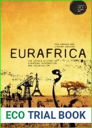 Eurafrica: The Untold History of European Integration and Colonialism (Theory for a Global Age Series)