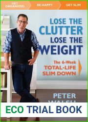 Lose the Clutter, Lose the Weight: The Six-Week Total-Life Slim Down