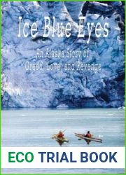 Ice Blue Eyes: An Alaska Story of Greed, Life, and Revenge