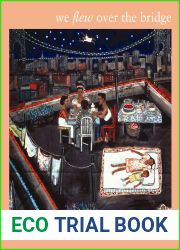 We Flew over the Bridge: The Memoirs of Faith Ringgold