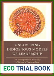 Uncovering Indigenous Models of Leadership: An Ethnographic Case Study of Samoa|s Talavou Clan
