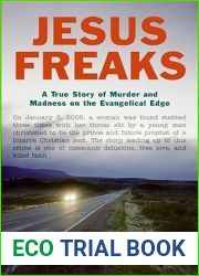 Jesus Freaks: A True Story of Murder and Madness on the Evangelical Edge