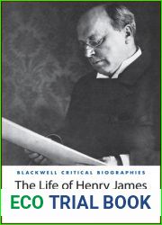The Life of Henry James: A Critical Biography (Wiley Blackwell Critical Biographies)