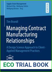 Managing Contract Manufacturing Relationships: A Design Science Approach to Client-Applied Management Practices (Supply Chain Management)