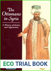The Ottomans in Syria: A History of Justice and Oppression (Tauris Academic Studies)