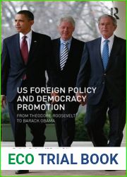 US Foreign Policy and Democracy Promotion: From Theodore Roosevelt to Barack Obama (Routledge Studies in US Foreign Policy)