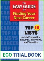 The Easy Guide for Finding Your Next Career: Top Ten Lists on Job Search Preparation, Resumes, Interviews, and Transition