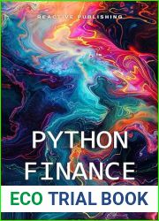 Python Finance: Harnessing the Power of Python for Financial Analysis and Investment Strategies: A Comprehensive Guide for 2024
