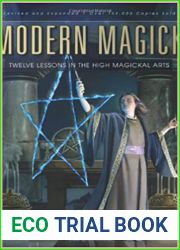 Modern Magick: Twelve Lessons in the High Magickal Arts