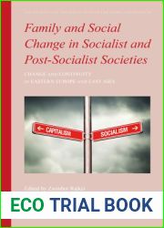 Family and Social Change in Socialist and Post-Socialist Societies: Change and Continuity in Eastern Europe and East Asia (The Intimate and the Public in Asian and Global Perspectives, 6)