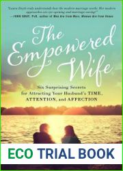 The Empowered Wife: Six Surprising Secrets for Attracting Your Husband|s Time, Attention, and Affection